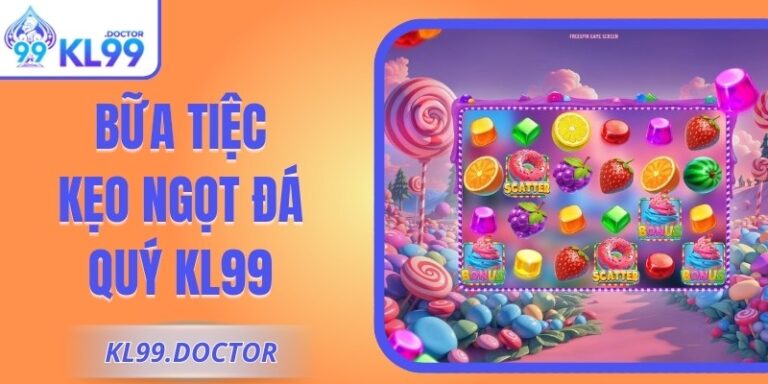 Bữa Tiệc Kẹo Ngọt Đá Quý KL99 Cùng Tầng Hiệu Ứng Mở Rộng