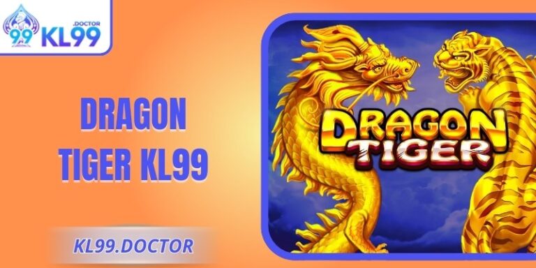 Dragon Tiger KL99 – Hướng Dẫn Chơi Và Chiến Lược Hiệu Qủa 1 Dragon Tiger KL99 – Hướng Dẫn Chơi Và Chiến Lược Hiệu Qủa