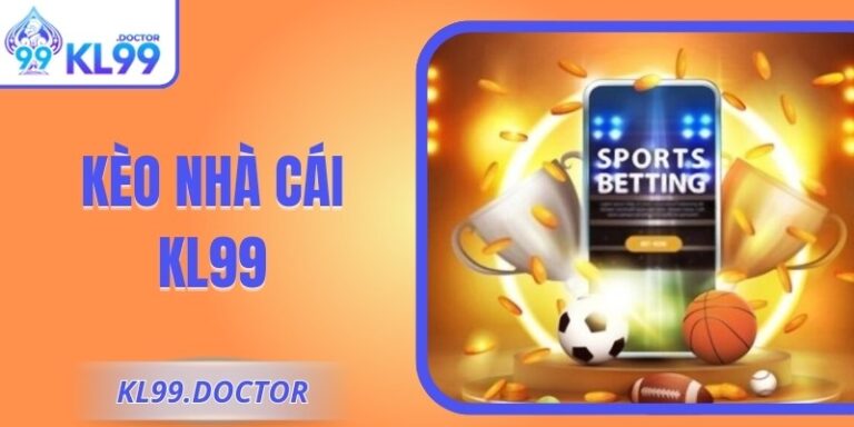 Kèo Nhà Cái KL99 – Bí Quyết Nhận Diện Tỷ Lệ Chuẩn Xác 8 Kèo Nhà Cái KL99 – Bí Quyết Nhận Diện Tỷ Lệ Chuẩn Xác