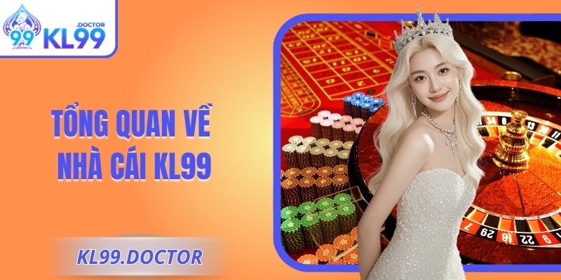 KL99 | KL 99 | Link Vào Trang Chủ KL99.COM Uy Tín Mới Nhất 12/2025 24 Tổng quan về nhà cái KL99