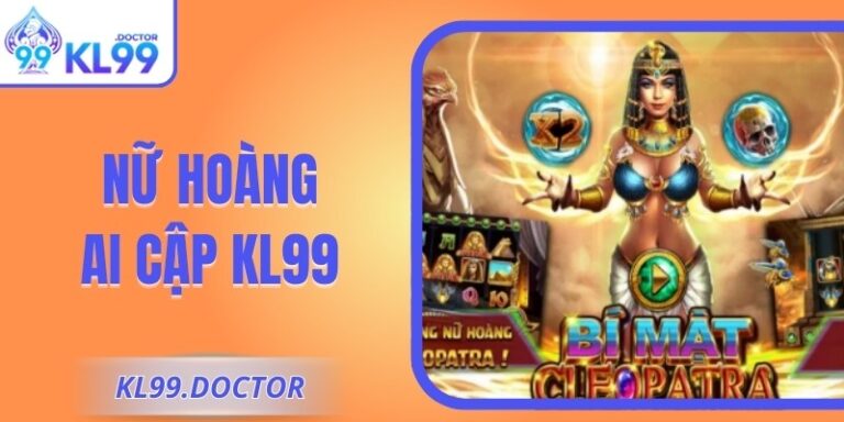 Nữ Hoàng Ai Cập KL99 Khám Phá Kho Báu Huyền Bí Cổ Đại
