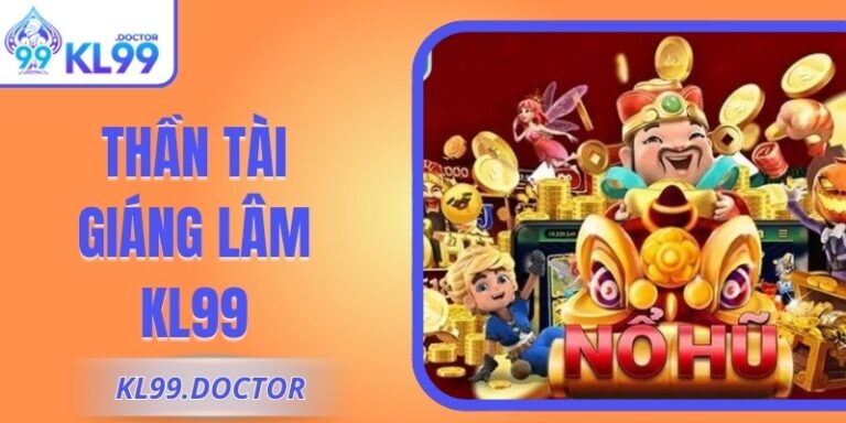 Thần Tài Giáng Lâm KL99 – Cuộc Trỗi Dậy Mạch Thưởng Rực Rỡ